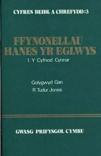 Ffynonellau Hanes yr Eglwys: Y Cyfnod Cynnar v. 1 cover