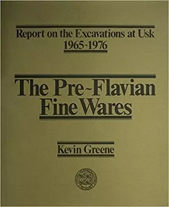 Report on the Excavations at Usk, 1965-76: Preflavian Fine Wares cover