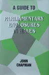 A Guide to Parliamentary Enclosures in Wales cover