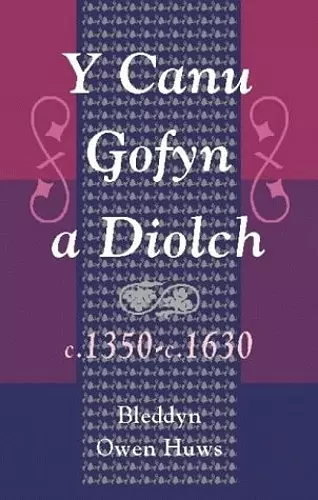 Y Canu Gofyn a Diolch c.1350-c.1630 cover