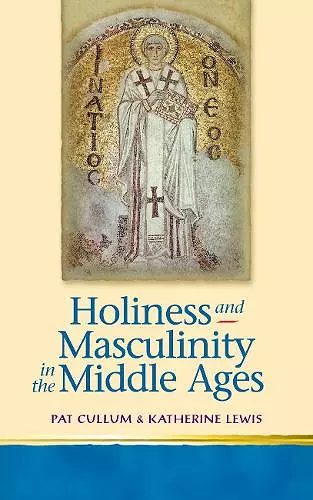 Holiness and Masculinity in the Middle Ages cover