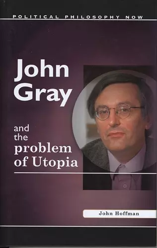 John Gray and the Problem of Utopia cover