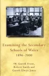 Examining the Secondary Schools of Wales, 1896-2000 cover