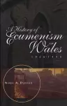 A History of Ecumenism in Wales, 1956-1990 cover