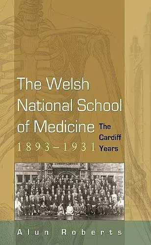 The Welsh National School of Medicine, 1893-1931 cover