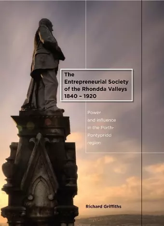 The Entrepreneurial Society of the Rhondda Valleys, 1840-1920 cover