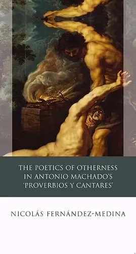 The Poetics of Otherness in Antonio Machado's 'proverbios Y Cantares' cover