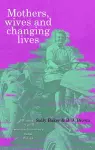 Mothers, Wives and Changing Lives cover