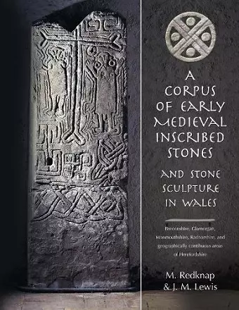 A Corpus of Early Medieval Inscribed Stones and Stone Sculpture in Wales cover