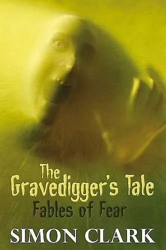 The Gravedigger's Tale: Fables of Fear cover