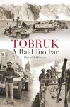 Tobruk: a Raid Too Far cover