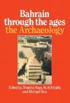 Bahrain Through The Ages - the Archaeology cover