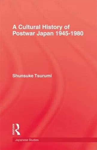 A Cultural History of Postwar Japan 1945-1980 cover