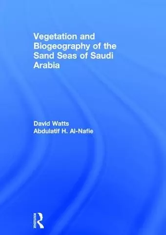 Vegetation & Biogeography of The Sand Seas Of Arabia cover