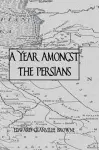 A Year Amongst The Persians cover