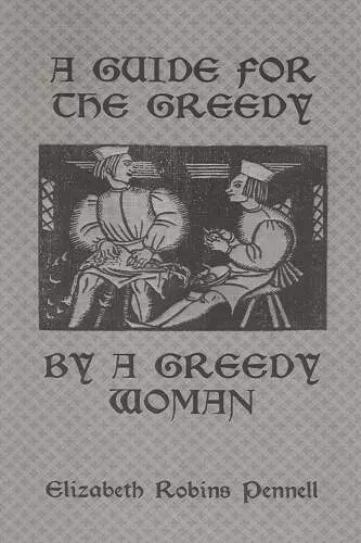 A Guide For The Greedy: By A Greedy Woman cover