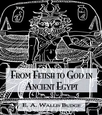 From Fetish To God Ancient Egypt cover