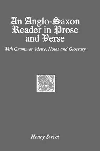 An Anglo-Saxon Reader in Prose and Verse cover