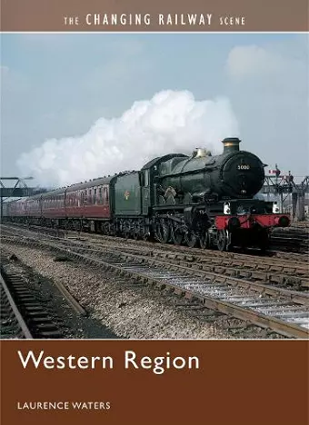 The Changing Railway Scene: Western Region cover