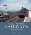 Isle of Wight Railways: A New History cover