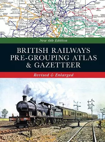 British Railways Pre-Grouping Atlas and Gazetteer 6th edition cover