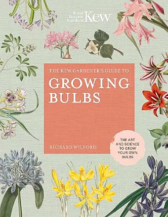 The Kew Gardener's Guide to Growing Bulbs cover