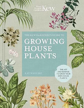 The Kew Gardener’s Guide to Growing House Plants cover