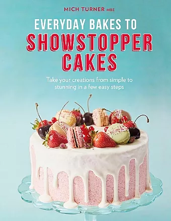 Everyday Bakes to Showstopper Cakes cover