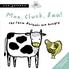 Moo, Cluck, Baa! The Farm Animals Are Hungry cover