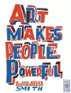 Art Makes People Powerful cover