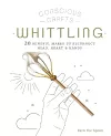Conscious Crafts: Whittling cover