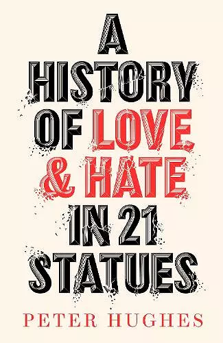 A History of Love and Hate in 21 Statues cover