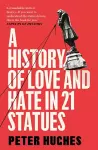 A History of Love and Hate in 21 Statues cover