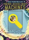 Magic Magnifying Glass: Mind-Boggling Machines cover