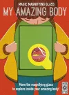 Magic Magnifying Glass: My Amazing Body cover