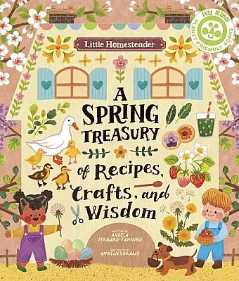 Little Homesteader: A Spring Treasury of Recipes, Crafts, and Wisdom cover