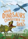 When Dinosaurs Conquered the Skies cover