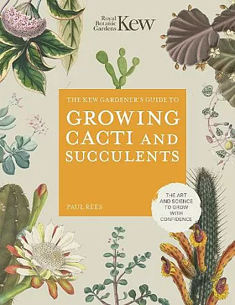 The Kew Gardener's Guide to Growing Cacti and Succulents cover