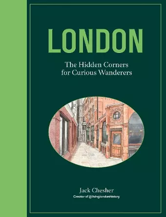 London: The Hidden Corners For Curious Wanderers cover