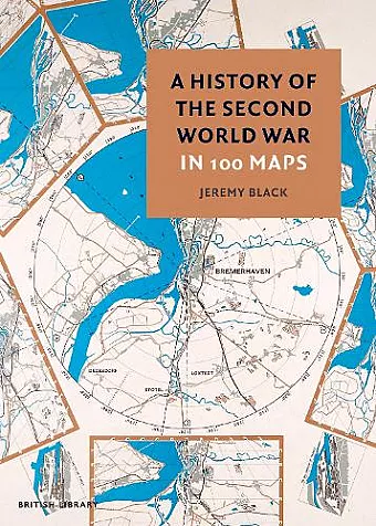 A History of the Second World War in 100 Maps cover