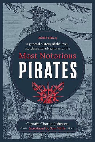 A General History of the Lives, Murders and Adventures of the Most Notorious Pirates cover