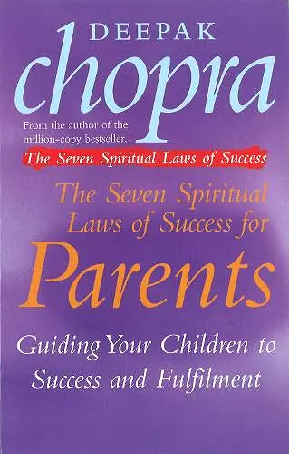 The Seven Spiritual Laws Of Success For Parents cover