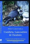 Where to Watch Birds in Cumbria, Lancashire & Cheshire cover