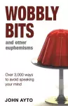 Wobbly Bits and Other Euphemisms cover