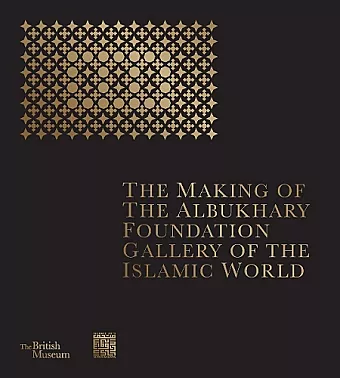 The Making of The Albukhary Foundation Gallery of the Islamic World cover