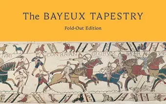 The Bayeux Tapestry: Fold-Out Edition cover