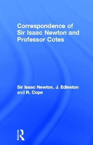 Correspondence of Sir Isaac Newton and Professor Cotes cover