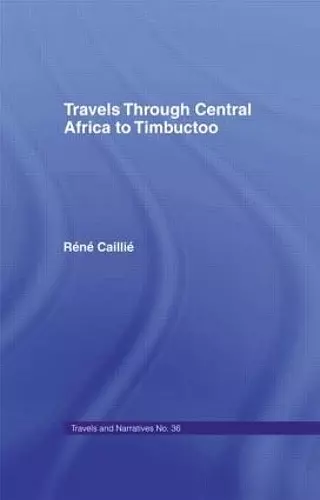 Travels Through Central Africa to Timbuctoo and Across the Great Desert to Morocco, 1824-28 cover