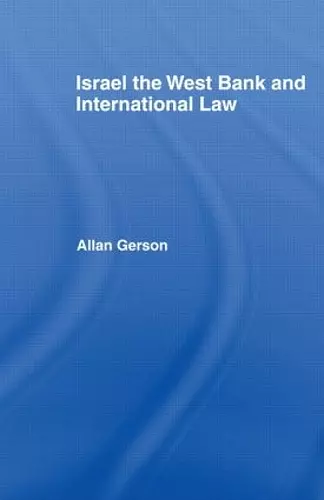 Israel, the West Bank and International Law cover