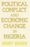 Political Conflict and Economic Change in Nigeria cover